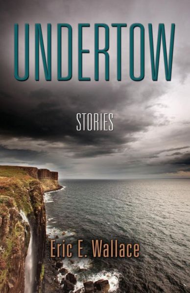 Cover for Eric E. Wallace · Undertow (Paperback Book) (2014)