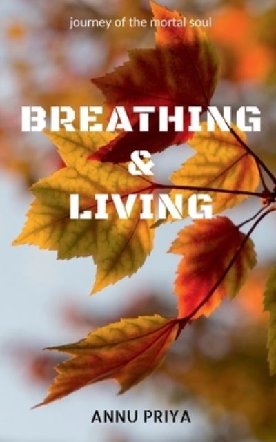 Cover for Annu Priya · Breathing &amp; Living (Paperback Book) (2021)