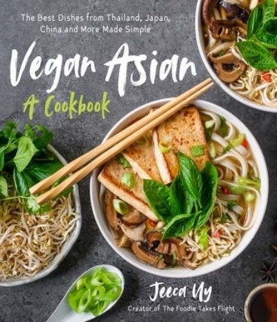 Cover for Jeeca Uy · Vegan Asian: A Cookbook: The Best Dishes from Thailand, Japan, China and More Made Simple (Paperback Book) (2021)