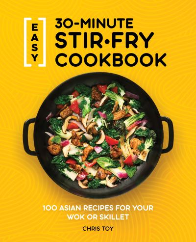 Cover for Chris Toy · Easy 30-Minute Stir-Fry Cookbook (Paperback Book) (2020)