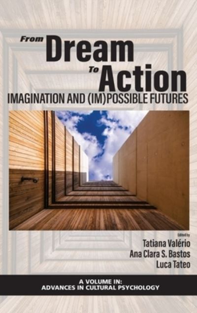 Cover for From Dream to Action: Imagination and (Im)Possible Futures - Advances in Cultural Psychology: Constructing Human Development (Hardcover Book) (2020)