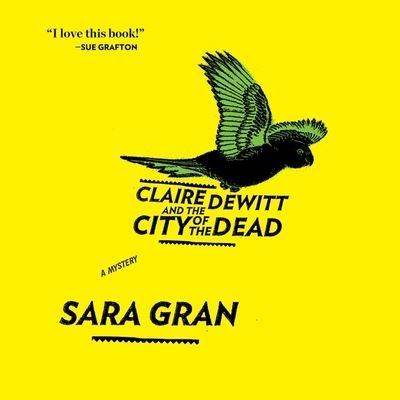 Cover for Sara Gran · Claire DeWitt and the City of the Dead Lib/E (CD) (2011)