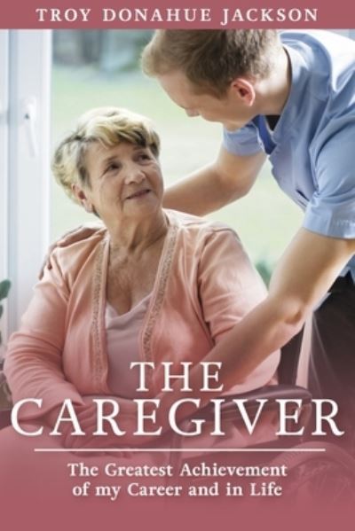 Cover for Troy Donahue Jackson · Caregiver (Book) (2023)