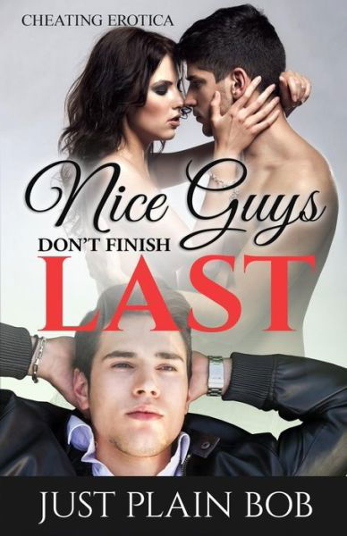 Cover for Just Plain Bob · Nice Guys Don't Finish Last: Cheating Erotica (Paperback Book) (2015)