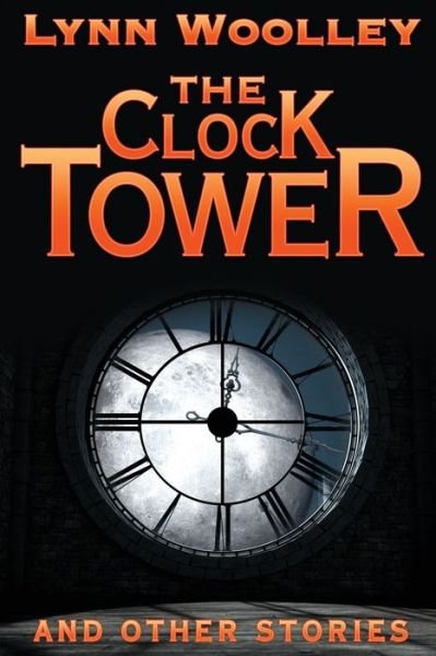 Cover for Lynn Woolley · Clock Tower and Other Stories (Book) (2020)
