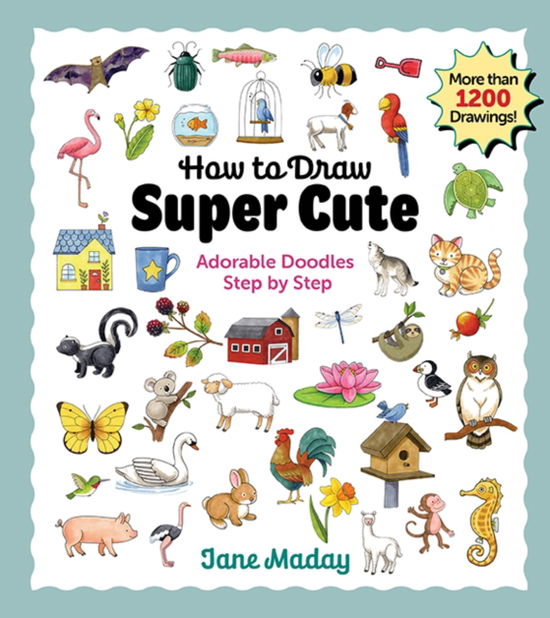 Cover for Jane Maday · How to Draw Super Cute: Adorable Stuff Step by Step (Paperback Book) (2024)