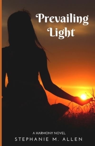 Prevailing Light - Stephanie M Allen - Books - Independently Published - 9781689641807 - September 11, 2019