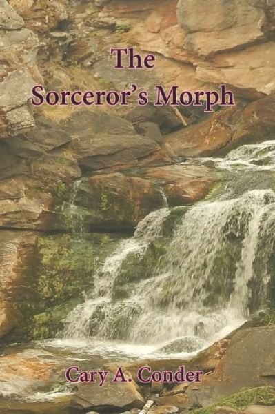 Cover for Cary A Conder · The Sorcerer's Morph (Paperback Book) (2019)