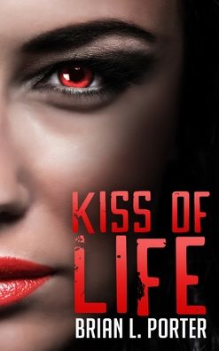 Cover for Brian L Porter · Kiss Of Life (Hardcover Book) (2021)