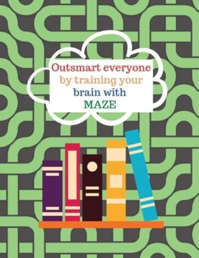 Cover for Cristie Jameslake · Outsmart everyone by working your brain with maze (Paperback Book) (2020)