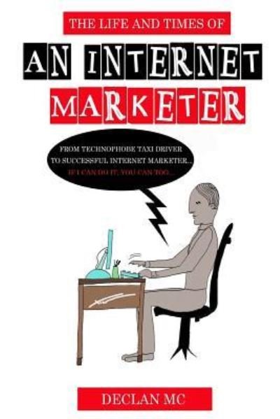 Cover for Declan MC · The Life and Times of an Internet Marketer (Pocketbok) (2018)