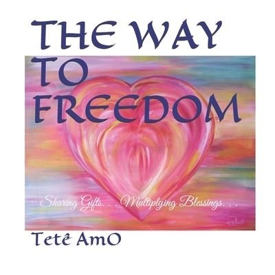 Cover for Tetê Amo · The Way to Freedom (Paperback Book) (2018)