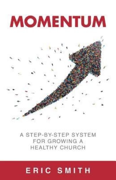 Cover for Eric Smith · Momentum: A Step-By-Step System For Growing A Healthy Church (Paperback Book) (2019)