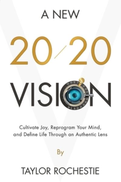 Cover for Taylor Rochestie · A New 20/20 Vision (Paperback Book) (2020)