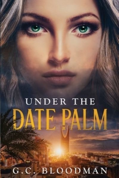 Under the Date Palm - G C Bloodman - Books - G.C.Bloodman - 9781736273807 - March 12, 2021