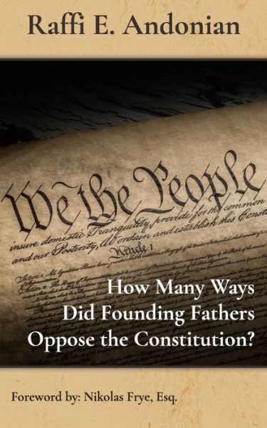 Cover for Raffi E Andonian · How Many Ways Did Founding Fathers Oppose the Constitution? (Paperback Book) (2021)