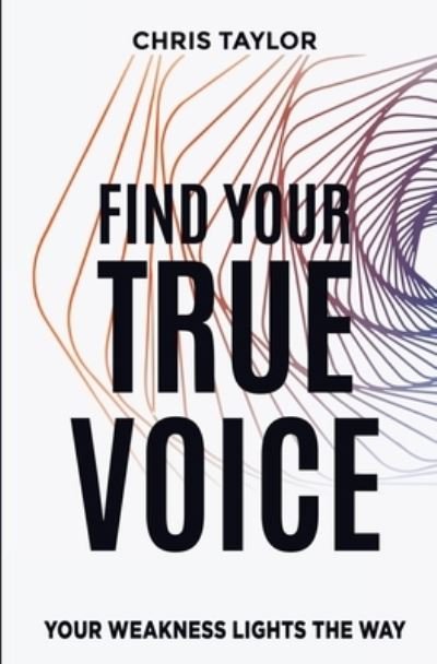 Cover for Chris Taylor · Find Your True Voice (Paperback Bog) (2021)