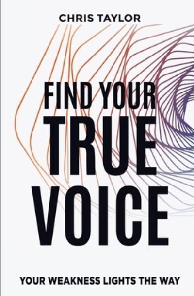 Cover for Chris Taylor · Find Your True Voice (Taschenbuch) (2021)