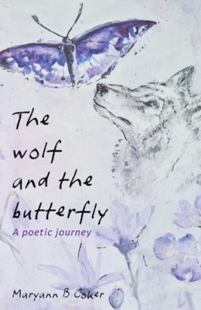 Cover for Maryann B Coker · The Wolf and the Butterfly: A Poetic Journey (Paperback Book) (2022)