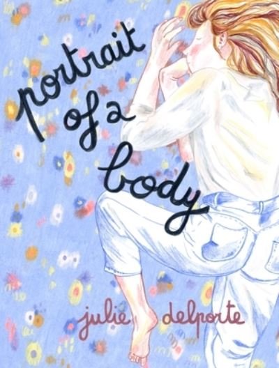 Cover for Julie Delporte · Portrait of a Body (Paperback Book) (2024)