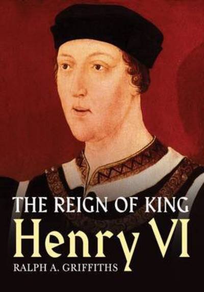Cover for Ralph A. Griffiths · Reign of Henry VI (Paperback Book) (2020)