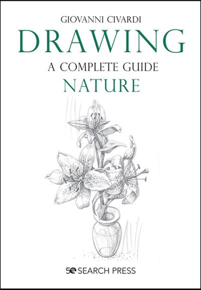 Drawing - A Complete Guide: Nature - Giovanni Civardi - Libros - Search Press Ltd - 9781782218807 - 26 de agosto de 2021