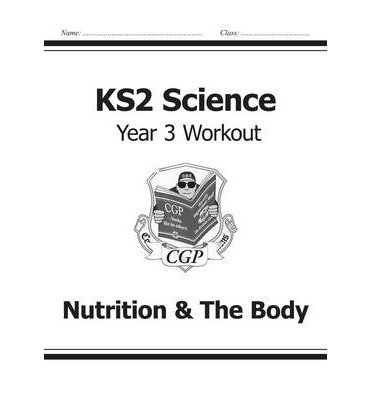 Cover for CGP Books · KS2 Science Year 3 Workout: Nutrition &amp; The Body - CGP Year 3 Science (Pocketbok) (2014)