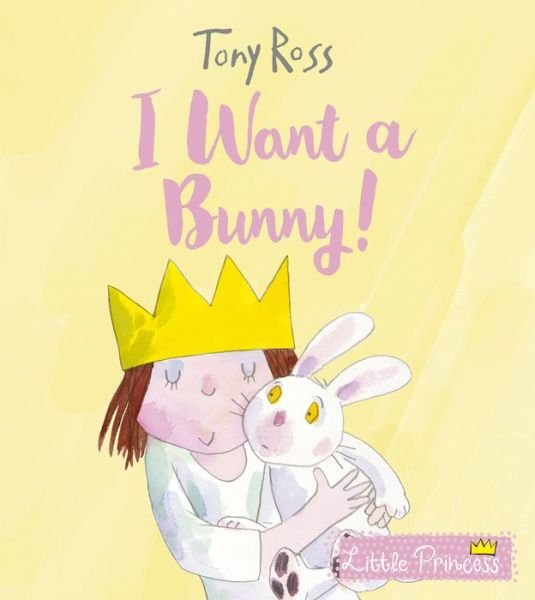 Cover for Tony Ross · I Want a Bunny! - Little Princess (Paperback Book) (2020)