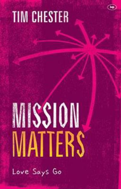 Cover for Chester, Dr Tim (Author) · Mission Matters: Love Says Go - Keswick Foundations (Taschenbuch) (2015)