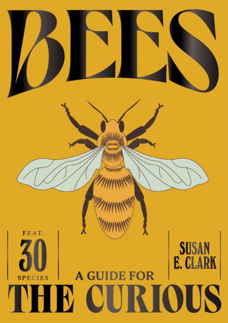 Cover for Susan E. Clark · Bees - A Guide For the Curious (Gebundenes Buch) (2025)