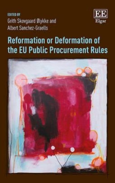 Cover for Albert Sanchez-graells Grith S. Ølykke · Reformation or Deformation of the EU Public Procurement Rules (Hardcover Book) (2016)