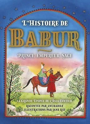 Cover for Anuradha · The Story of Babur: Prince, Emperor, Sage (Gebundenes Buch) (2023)