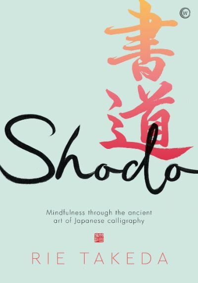 Cover for Rie Takeda · Shodo: The practice of mindfulness through the ancient art of Japanese calligraphy (Gebundenes Buch) [0 New edition] (2022)