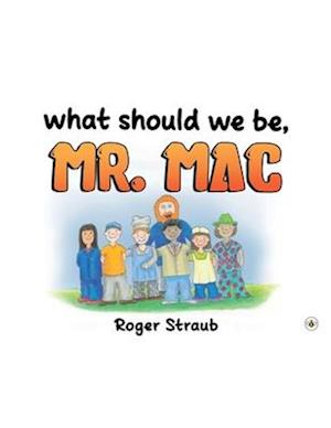 Cover for Roger Straub · What Should We Be, Mr Mac? (Paperback Book) (2024)