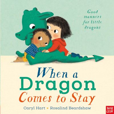 When a Dragon Comes to Stay - When a Dragon - Caryl Hart - Bøger - Nosy Crow Ltd - 9781788005807 - 7. juli 2022