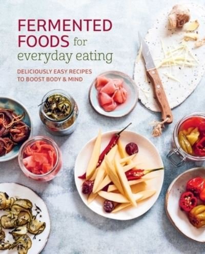 Fermented Foods for Everyday Eating: Deliciously Easy Recipes to Boost Body & Mind - Small, Ryland Peters & - Boeken - Ryland, Peters & Small Ltd - 9781788795807 - 9 januari 2024