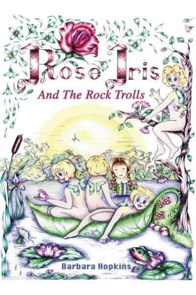 Cover for Barbara Hopkins · Rose Iris and the Rock Trolls (Pocketbok) (2021)