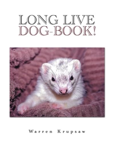 Cover for Warren Krupsaw · Long Live Dog-Book! (Book) (2020)