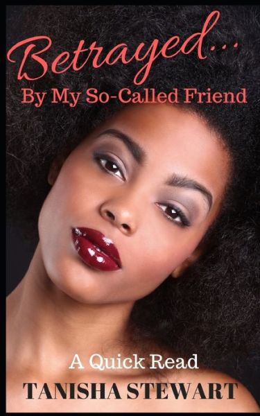 Cover for Tanisha Stewart · Betrayed By My So-Called Friend (Paperback Book) (2019)
