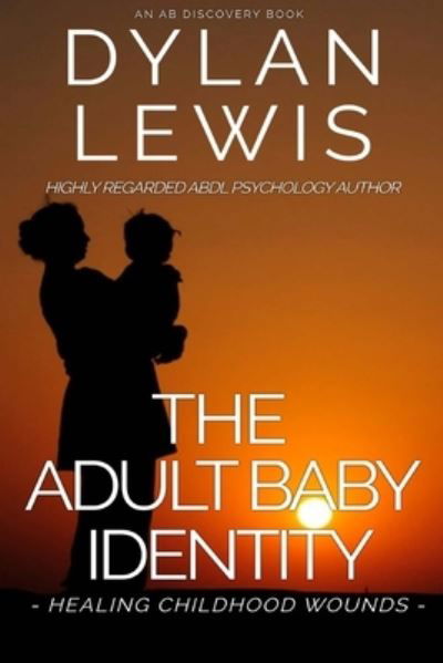 Cover for Rosalie Bent · The Adult Baby Identity - Healing Childhood Wounds - The Adult Baby Identity (Paperback Book) (2019)