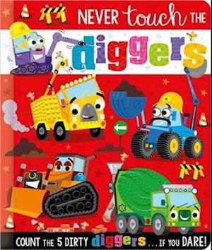 Never Touch the Diggers - Christie Hainsby - Books - Make Believe Ideas - 9781803379807 - September 1, 2023