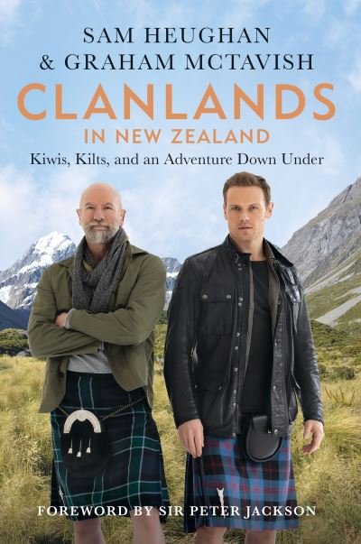 Clanlands in New Zealand: Kiwis, Kilts, and an Adventure Down Under - Sam Heughan - Livros - Octopus Publishing Group - 9781804190807 - 10 de abril de 2025