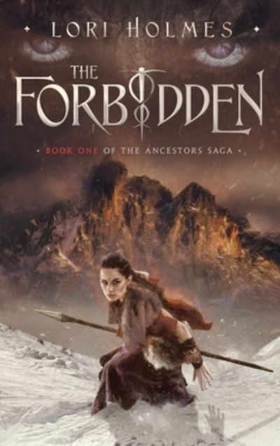 Cover for Lori Holmes · The Forbidden: Book 1 of The Ancestors Saga, A Fantasy Romance Series - The Ancestors Saga (Hardcover Book) (2020)