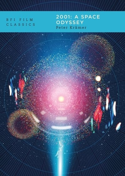 Cover for Kramer, Peter (University of East Anglia, UK) · 2001: A Space Odyssey - BFI Film Classics (Paperback Book) (2020)