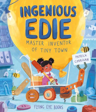 Cover for Patrick Corrigan · Ingenious Edie, Master Inventor of Tiny Town (Book) (2023)