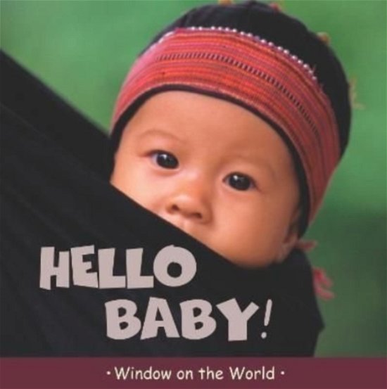 Hello Baby! - Window on the World - Paul Harrison - Books - Zero to Ten - 9781840897807 - July 1, 2022