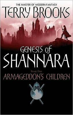 Armageddon's Children: Book One of the Genesis of Shannara - Genesis of Shannara - Terry Brooks - Books - Little, Brown Book Group - 9781841494807 - July 5, 2007