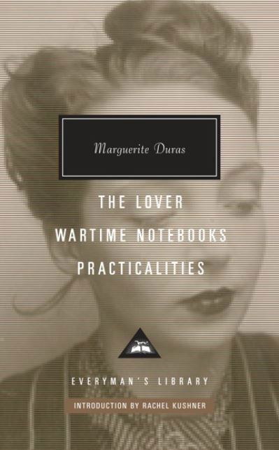 Cover for Marguerite Duras · The Lover, Wartime Notebooks, Practicalities - Everyman’s Library Contemporary Classics (Hardcover Book) (2017)