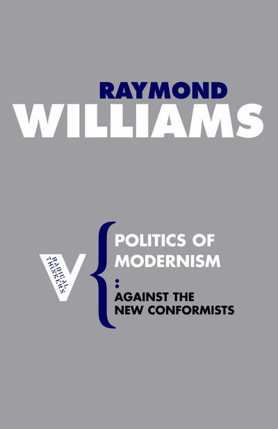 Cover for Raymond Williams · Politics of Modernism: Against the New Conformists - Radical Thinkers (Paperback Book) (2007)