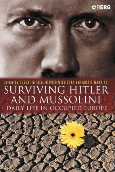 Cover for Robert Gildea · Surviving Hitler and Mussolini: Daily Life in Occupied Europe (Hardcover Book) (2006)